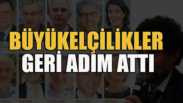Büyükelçilikler geri adım attı