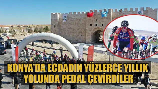 Konya'da ecdadın yüzlerce yıllık yolunda pedal çevirdiler