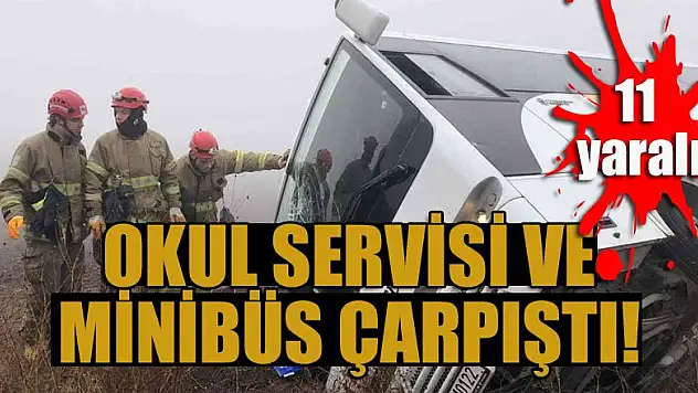 Okul servisi ve minibüs çarpıştı: 11 yaralı