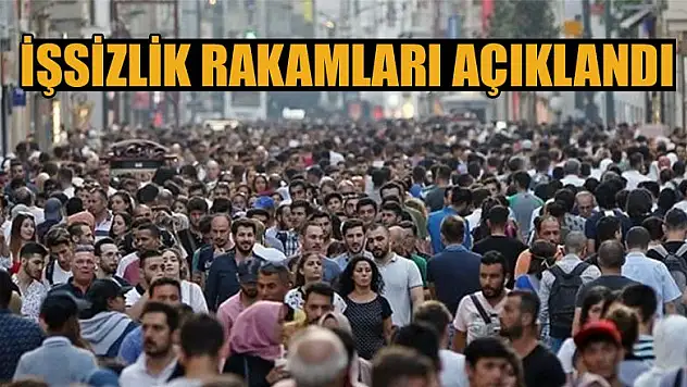 İşsizlik rakamları açıklandı