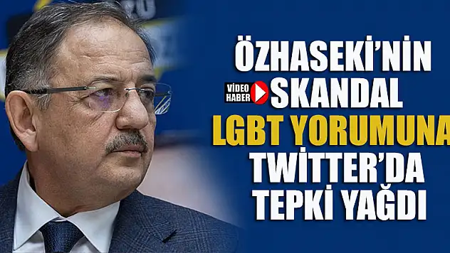 Özhaseki'nin skandal LGBT yorumuna Twitter'da tepki yağdı
