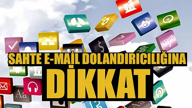 Sahte e-mail dolandırıcılığa dikkat