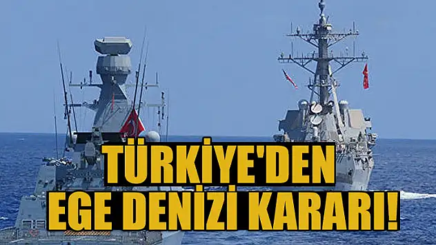 Türkiye'den Ege Denizi kararı