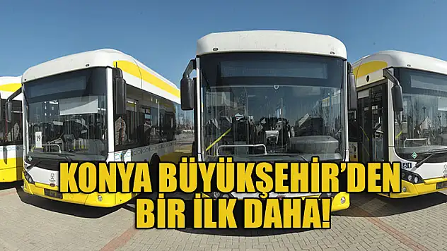 Konya Büyükşehir'den bir ilk daha