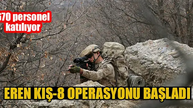 Eren Kış-8 operasyonu başladı