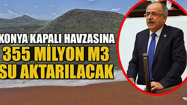 Konya Kapalı Havzasına 355 Milyon m3 su aktarılacak