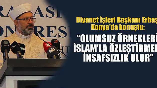 Diyanet İşleri Başkanı Prof. Dr. Erbaş Konya'da konuştu