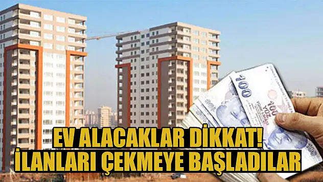 Ev alacaklar dikkat! İlanları çekmeye başladılar