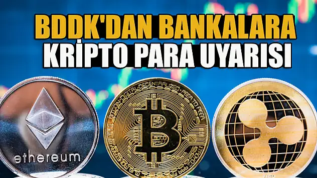 BDDK'dan bankalara kripto para uyarısı
