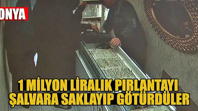Konya'da 50 liralık bileklik aldılar, 1 milyon liralık pırlantayı şalvara saklayıp götürdüler