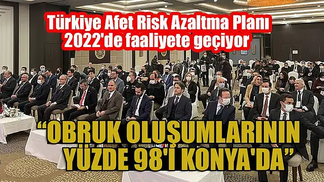 Türkiye Afet Risk Azaltma Planı 2022'de faaliyete geçiyor
