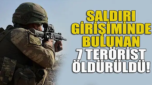 Saldırı girişiminde bulunan 7 PKK/YPG'li terörist öldürüldü