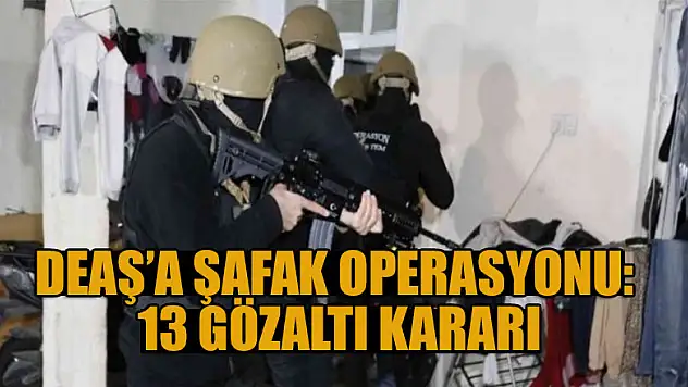 Adana'da DEAŞ operasyon: 13 gözaltı kararı