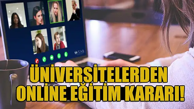 Üniversitelerden online eğitim kararı!