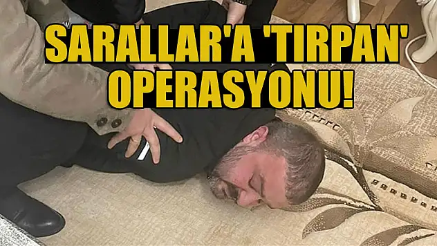 Sarallar'a 'Tırpan' operasyonu!