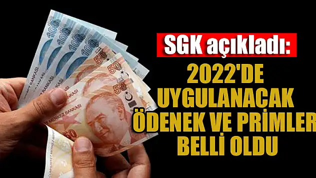 SGK açıkladı: 2022'de uygulanacak ödenek ve primler belli oldu