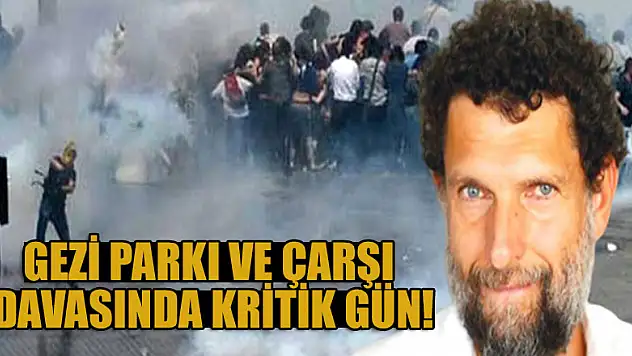 Gezi Parkı ve Çarşı davasında kritik gün!