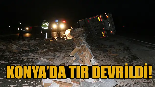 Konya'da tır devrildi: 1 yaralı