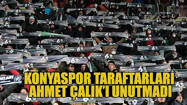Konyaspor taraftarları Ahmet Çalık'ı unutmadı