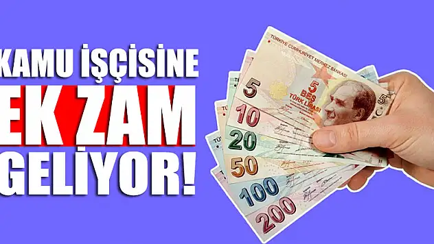 Kamu işçisine ek zam yolda!
