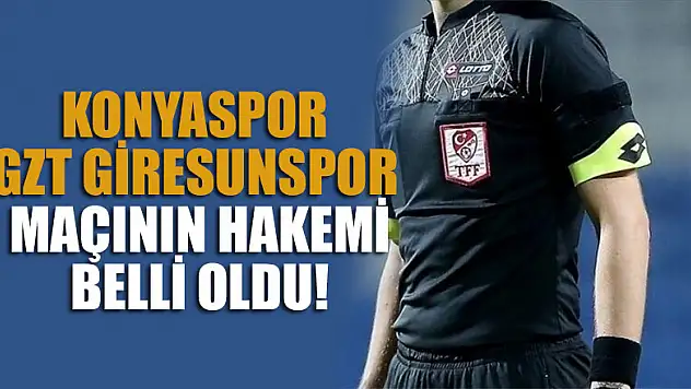 Konyaspor - GZT Giresunspor maçının hakemi belli oldu!