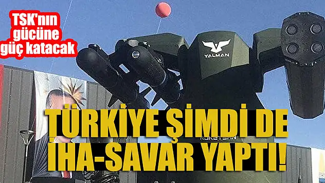 Türkiye şimdi de İHA-savar yaptı! TSK'nın gücüne güç katacak