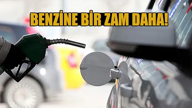 Benzine de bir zam daha!