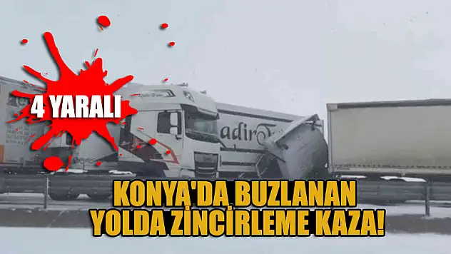 Konya'da buzlanan yolda zincirleme kaza: 4 yaralı