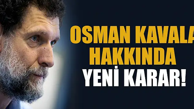 Osman Kavala hakkında yeni karar