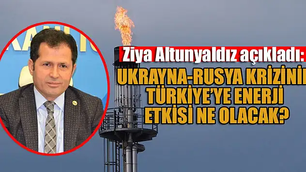 AK Partili Altunyaldız açıkladı: Ukrayna-Rusya krizinin Türkiye'ye enerji etkisi ne olacak?