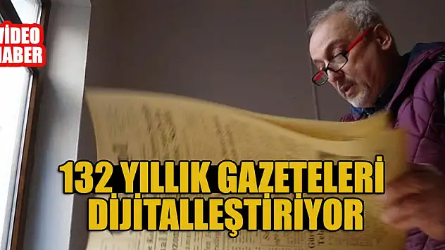 132 yıllık gazeteleri dijitalleştiriyor