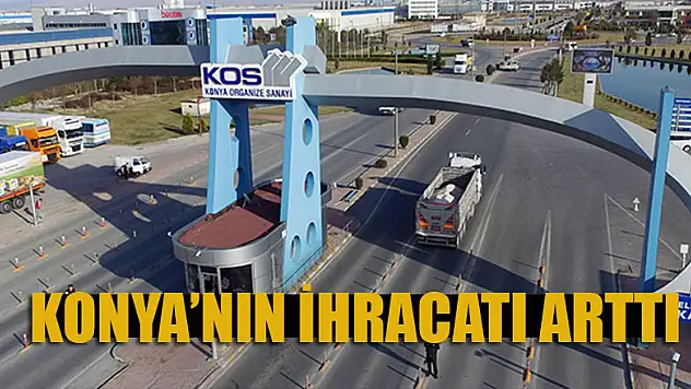 Konya'nın ihracat arttı