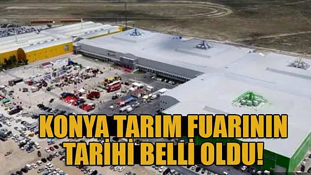 Konya tarım fuarının tarihi belli oldu