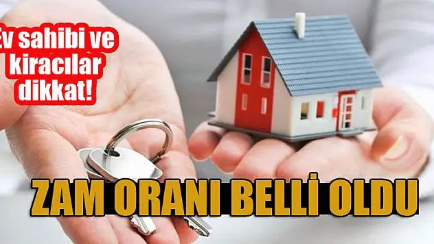 Ev sahibi ve kiracılar dikkat! Zam oranı belli oldu
