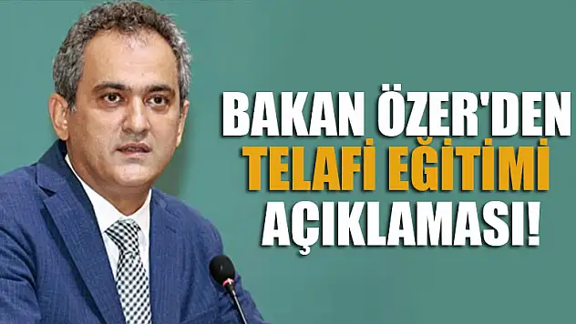 Bakan Özer'den telafi eğitimi açıklaması