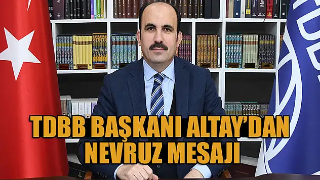 TDBB Başkanı Altay'dan Nevruz mesajı