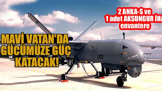 Mavi Vatan'da gücümüze güç katacak!