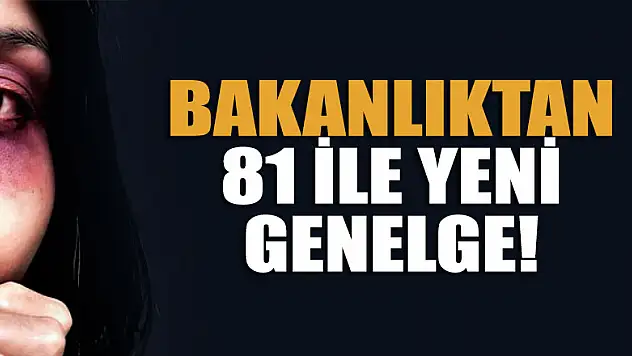 Bakanlıktan 81 ile yeni genelge!