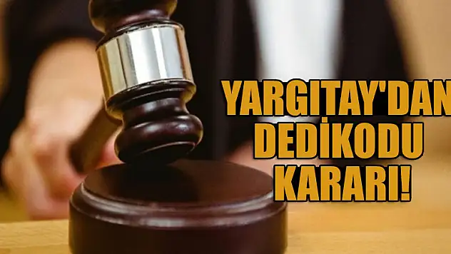 Yargıtay'dan dedikodu kararı!