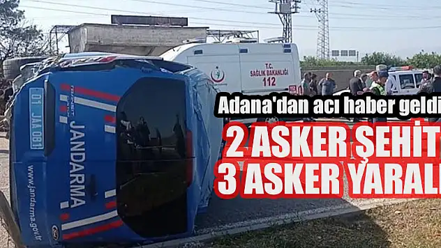 Adana'dan acı haber geldi: 2 asker şehit oldu, 3 asker yaralandı