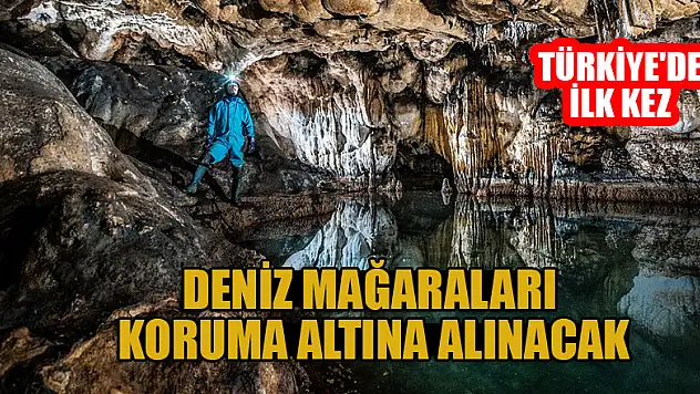 Türkiye'de ilk kez deniz mağaraları tescil edilerek koruma altına alınacak