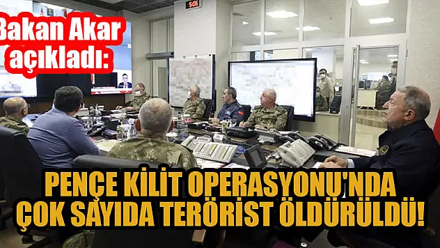 Bakan Akar: Pençe Kilit Operasyonu'nda çok sayıda terörist öldürüldü