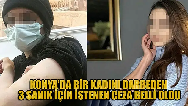 Konya'da bir kadını darbeden 3 sanık için istenen ceza belli oldu