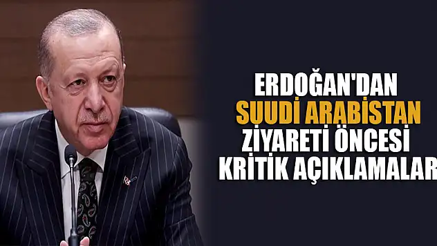 Başkan Erdoğan'dan Suudi Arabistan'a kritik ziyaret