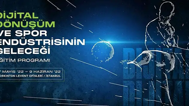 Dijital Dönüşüm ve Spor Endüstrisinin Geleceği programı başlıyor