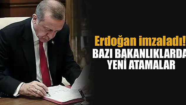 Cumhurbaşkanı Erdoğan imzaladı! Bazı bakanlıklarda yeni atamalar