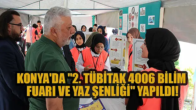 Konya'da '2. TÜBİTAK 4006 Bilim Fuarı ve Yaz Şenliği' yapıldı