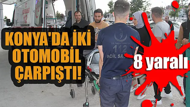 Konya'da iki otomobil çarpıştı: 8 yaralı