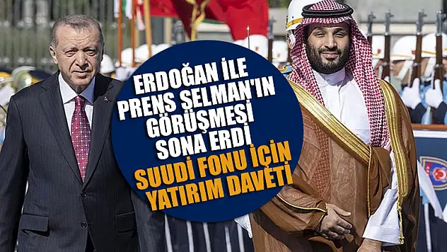 Cumhurbaşkanı Erdoğan ile Prens Selman'ın görüşmesi sona erdi