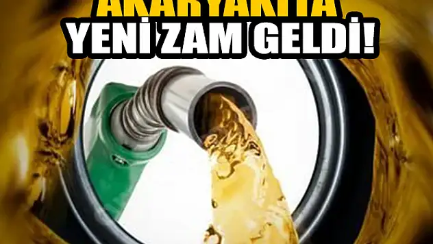 Akaryakıta yeni zam geldi!